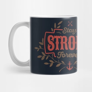 STAY STRONG FOREVER Mug